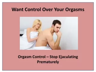 want control over your orgasms