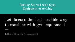 let discuss the best possible way to consider with gym equipment