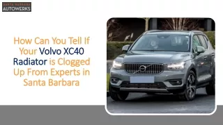 How Can You Tell If Your Volvo XC40 Radiator Is Clogged Up From Experts in Santa Barbara