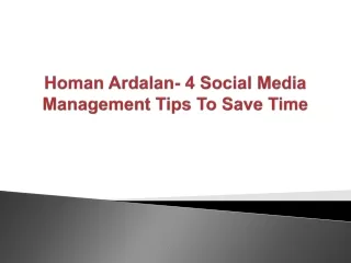 homan ardalan 4 social media management tips to save time