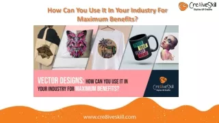 how can you use it in your industry for maximum