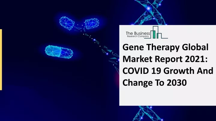 gene therapy global market report 2021 covid