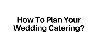How To Plan Your Wedding Catering