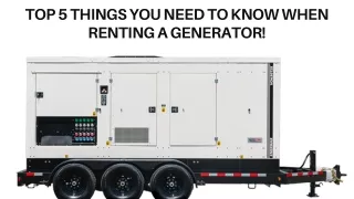 TOP 5 THINGS YOU NEED TO KNOW WHEN RENTING A GENERATOR!