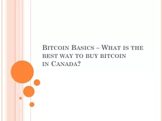 bitcoin basics what is the best way to buy bitcoin in canada