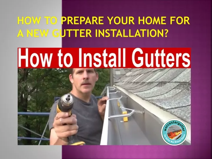 how to prepare your home for a new gutter installation