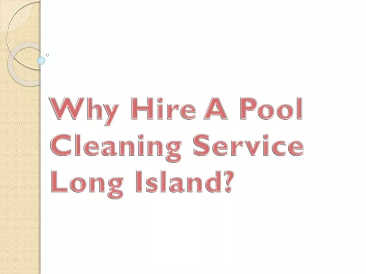 why hire a pool cleaning service long island