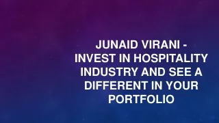 Junaid Virani - Invest In Hospitality Industry And See A Different In Your Portfolio