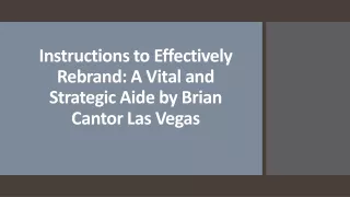 instructions to effectively rebrand a vital and strategic aide by brian cantor las vegas