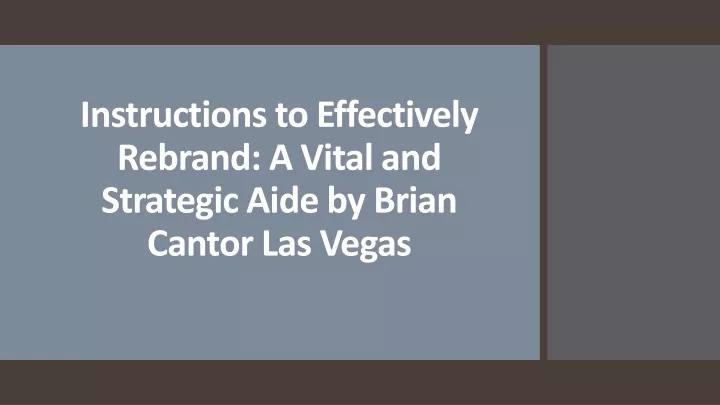 instructions to effectively rebrand a vital and strategic aide by brian cantor las vegas