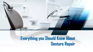 Everything you Should Know About Denture Repair