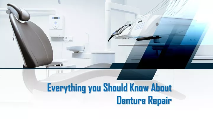 everything you should know about denture repair