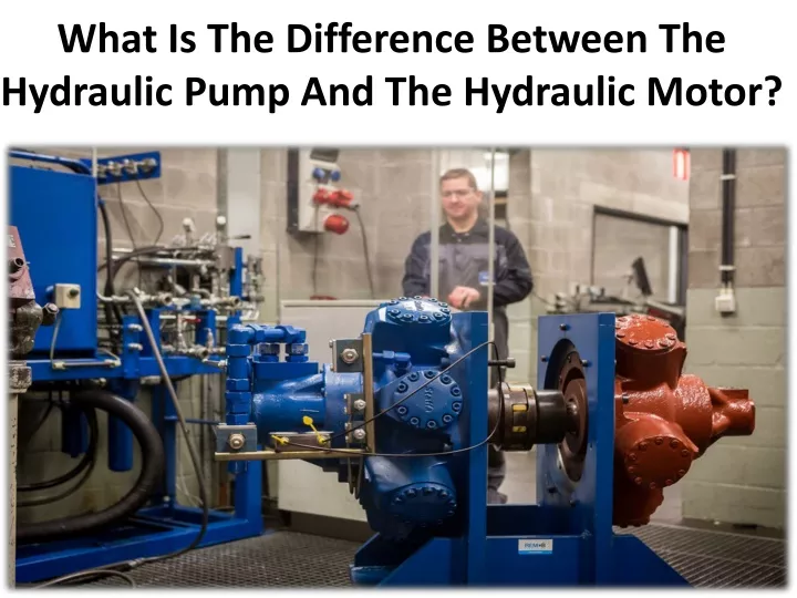 what is the difference between the hydraulic pump and the hydraulic motor