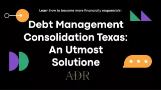 Debt Management Consolidation Texas: An Utmost Solution