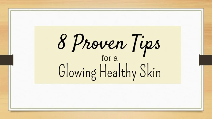 PPT - 8 Proven Tips for Glowing Skin PowerPoint Presentation, free ...