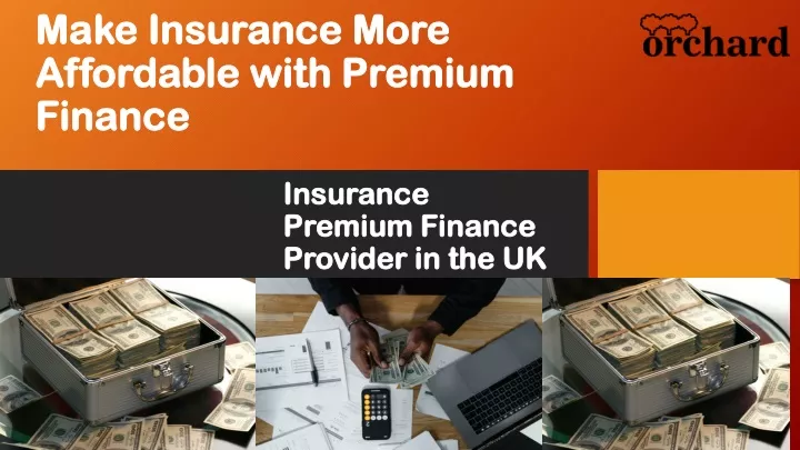 m ake insurance more affordable with premium finance