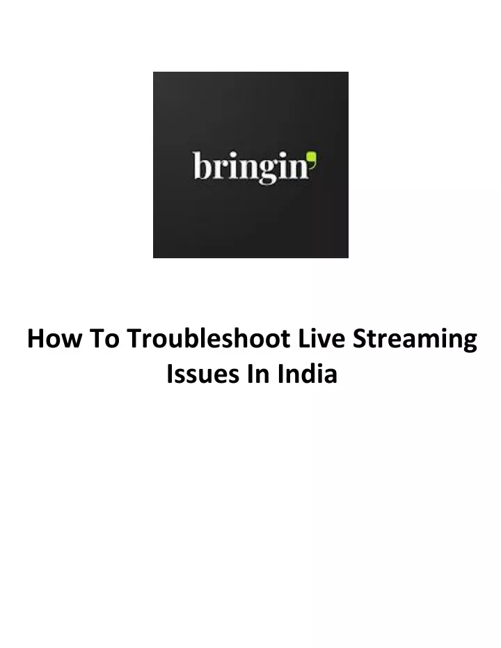 how to troubleshoot live streaming issues in india