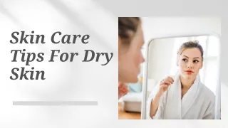 Skin Care Tips For Dry Skin