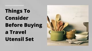 Things To Consider Before Buying a Travel Utensil Set