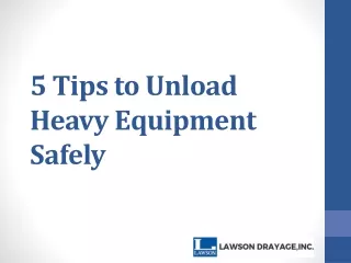 5 tips to unload heavy equipment safely