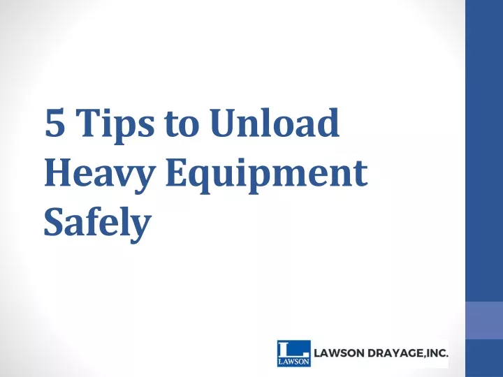 5 tips to unload heavy equipment safely