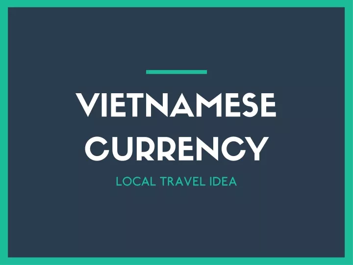 vietnamese currency local travel idea