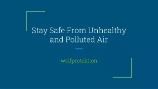 Stay Safe From Unhealthy and Polluted Air