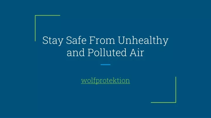 stay safe from unhealthy and polluted air
