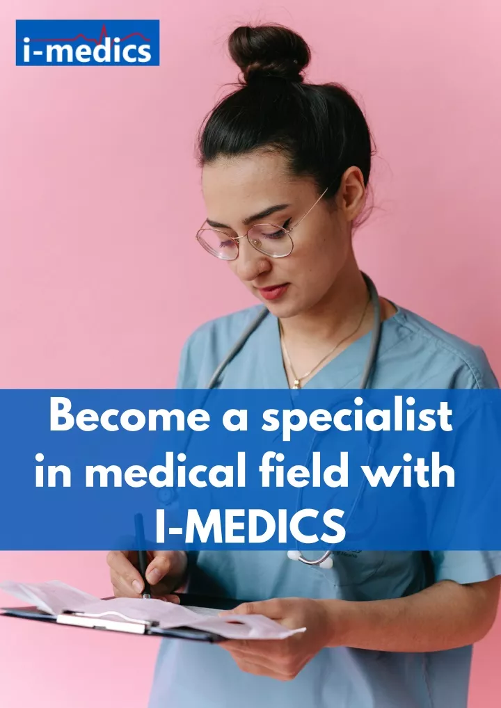 become a specialist in medical field with i medics