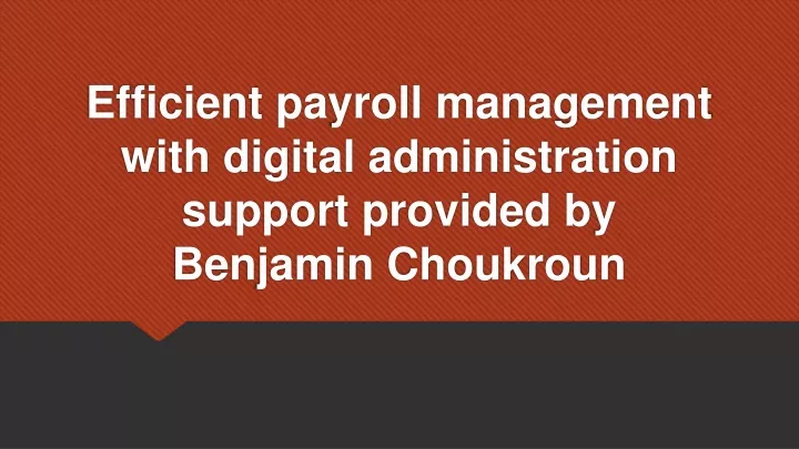 efficient payroll management with digital administration support provided by benjamin choukroun