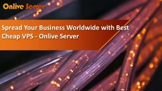 Spread Your Business Worldwide with Best Cheap VPS - Onlive Server