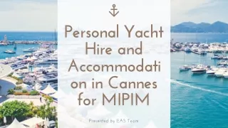 Personal Yacht Hire and Accommodation in Cannes for MIPIM