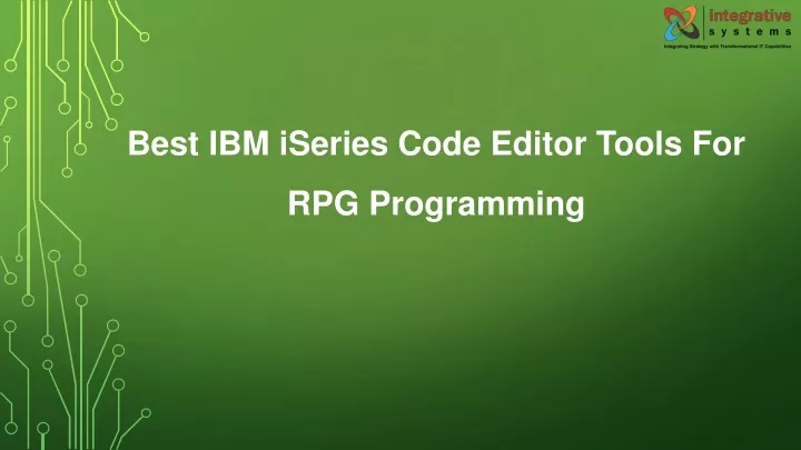 best ibm is eries code editor tools for rpg programming