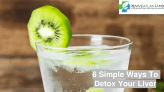 6 Simple Ways To Detox Your Liver - Revive Atlanta MD