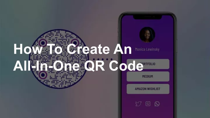 how to create an all in one qr code