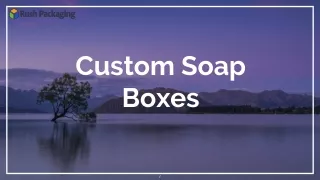 Get Custom Soap Packaging Boxes at affordable prices