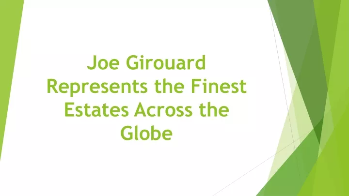joe girouard represents the finest estates across the globe
