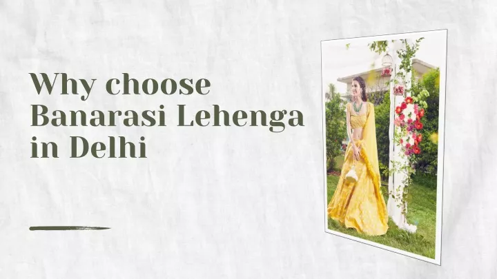 why choose banarasi lehenga in delhi