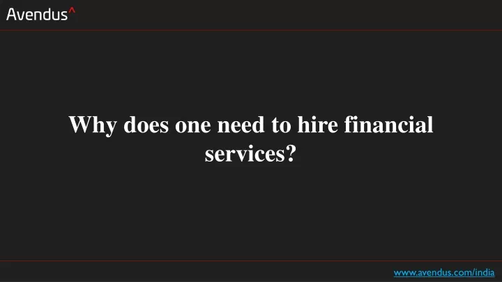 why does one need to hire financial services