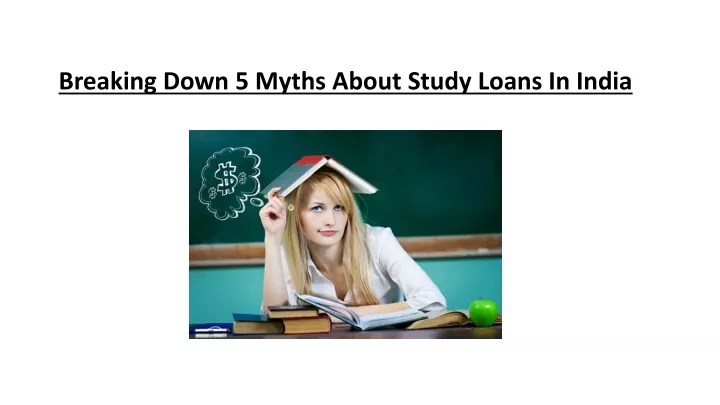 breaking down 5 myths about study loans in india