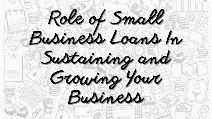 role of small role of small business loans