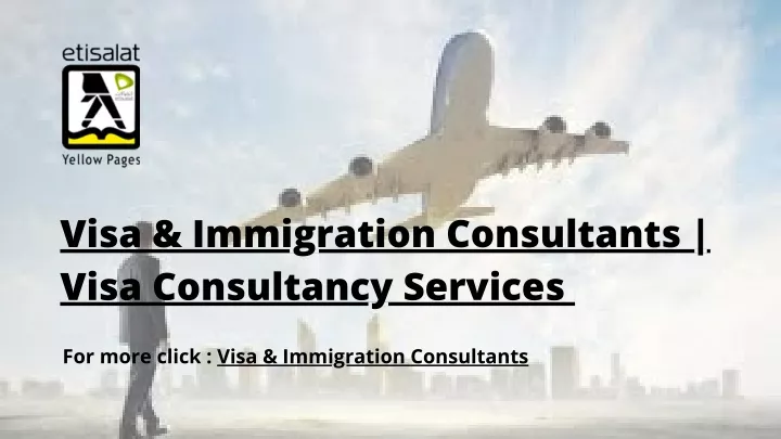 visa immigration consultants visa consultancy