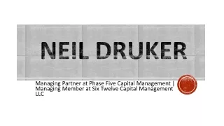 Neil Druker - A Motivated and Organized Professional