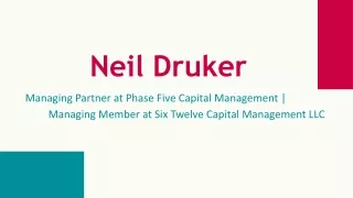 Neil Druker - A Visionary and Passionate Leader