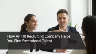 HOW AN HR RECRUITING COMPANY HELPS YOU FIND EXCEPTIONAL TALENT