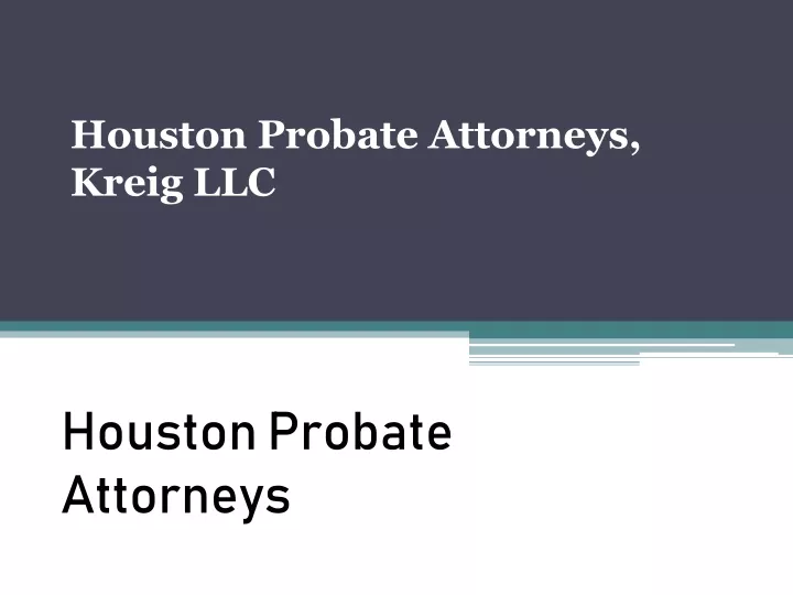 Ppt Houston Probate Attorneys Call 281 219 9090 Powerpoint Presentation Id11022456 7141