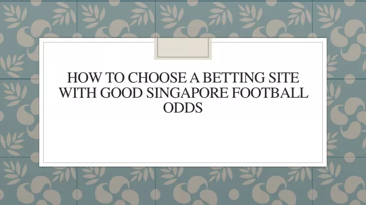 how to choose a betting site with good singapore