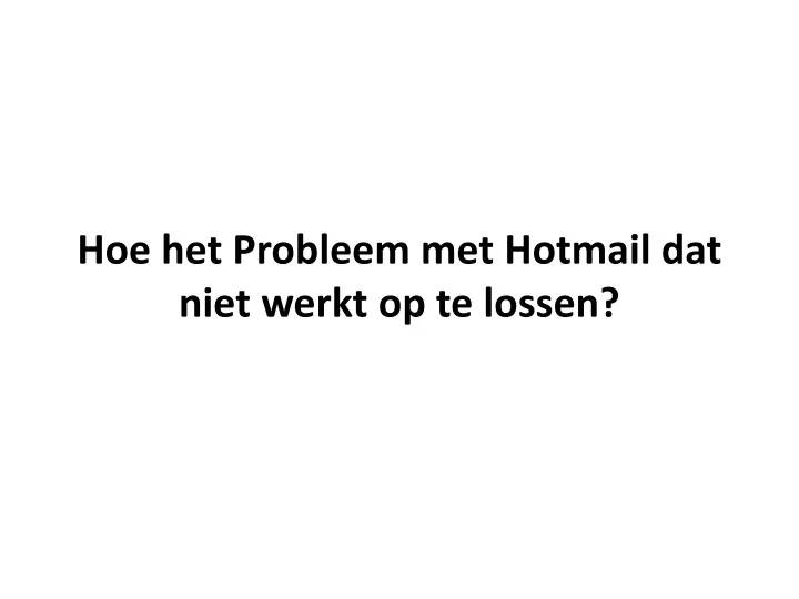 hoe het probleem met hotmail dat niet werkt op te lossen