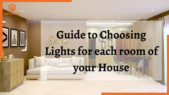 guide to choosing lights for each room of your