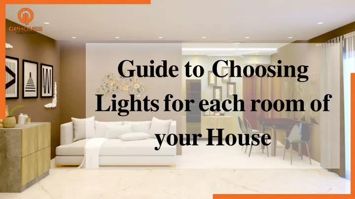 guide to choosing lights for each room of your